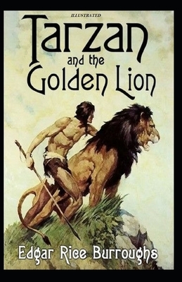 Tarzan and the Golden Lion Illustrated by Edgar Rice Burroughs