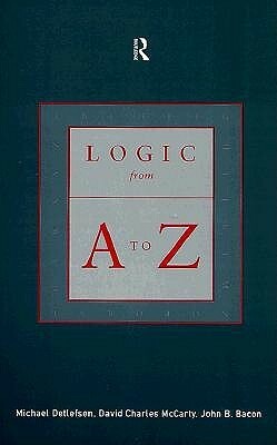 Logic from A to Z: Rep Glossary of Logical and Mathmatical Terms by John B. Bacon, David Charles McCarty, B. Bacon John