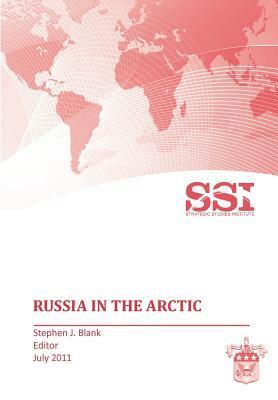 Russia in the Arctic by Strategic Studies Institute