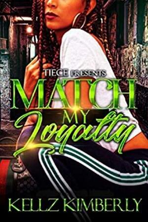 Match My Loyalty by Kellz Kimberly