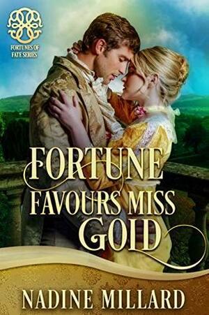 Fortune Favours Miss Gold by Nadine Millard