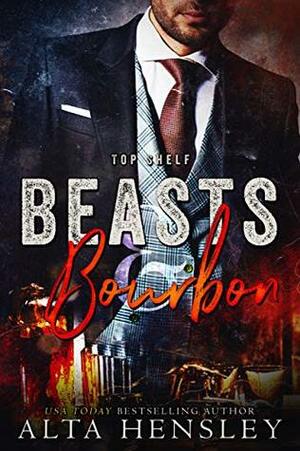 Beasts & Bourbon by Alta Hensley