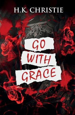 Go With Grace by H.K. Christie