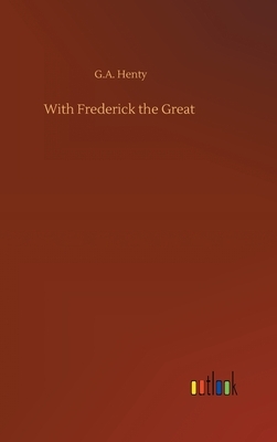 With Frederick the Great by G.A. Henty