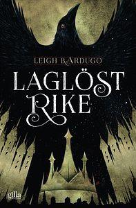 Laglöst rike by Leigh Bardugo