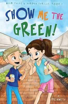 Show Me The Green!: Education Edition by D. S. Venetta