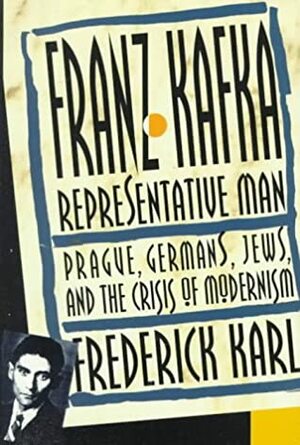 Frank Kafka: Representative Man by Frederick R. Karl