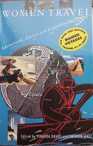 Women Travel: Adventures, Advice And Experience by Natania Jansz