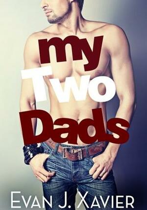 My Two Dads by Evan J. Xavier