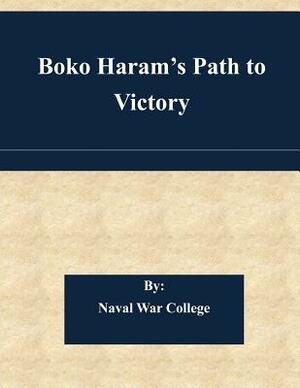 Boko Haram's Path to Victory by Naval War College