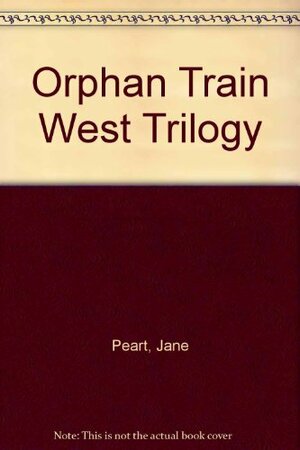 Orphan Train West: Homeward the Seeking Heart / Quest for Lasting Love / Dreams of a Longing Heart by Jane Peart