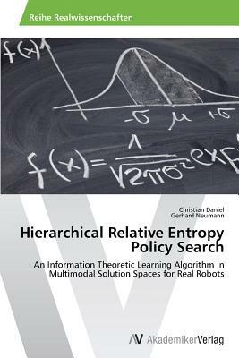 Hierarchical Relative Entropy Policy Search by Christian Daniel, Gerhard Neumann