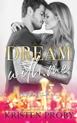 Dream With Me by Kristen Proby