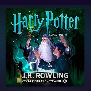 Harry Potter i Książę Półkrwi by J.K. Rowling