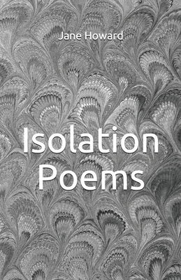 Isolation Poems by Jane Howard