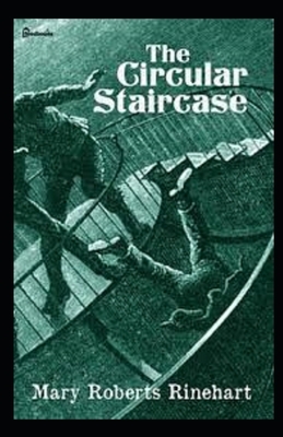 The Circular Staircase Illustrated by Mary Roberts Rinehart