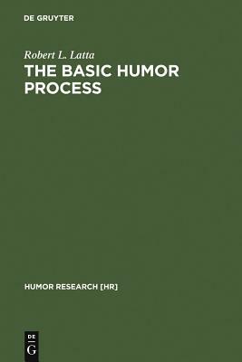 The Basic Humor Process by Robert Latta