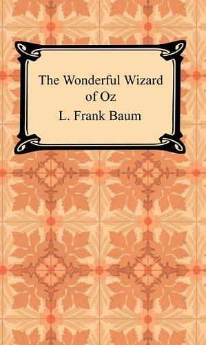 The Wonderful Wizard of Oz [with Biographical Introduction] by L. Frank Baum