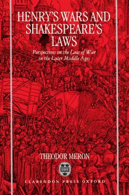 Henry's Wars and Shakespear's Laws by Theodor Meron