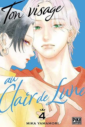 Ton visage au clair de lune, Tome 4 by Mika Yamamori