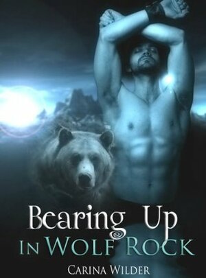 Bearing Up in Wolf Rock by Carina Wilder