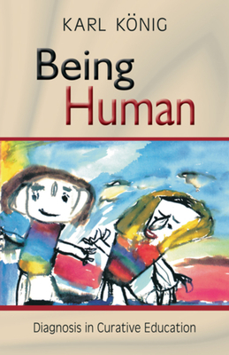 Being Human by Michaela Glöckler, Karl König