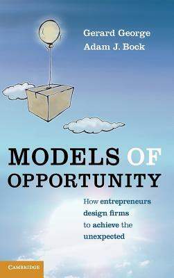 Models of Opportunity by Gerard George, Adam J. Bock