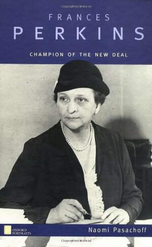 Frances Perkins: Champion of the New Deal by Naomi Pasachoff