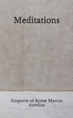 Meditations: (Aberdeen Classics Collection) by Emperor Of Rome Marcus Aurelius