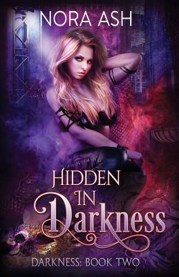 Hidden in Darkness by Nora Ash