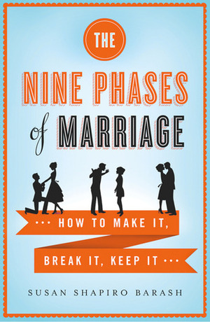 The Nine Phases of Marriage by Susan Shapiro Barash