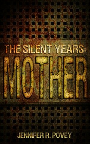 The Silent Years: Mother by Jennifer R. Povey