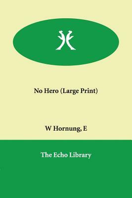 No Hero by E. W. Hornung