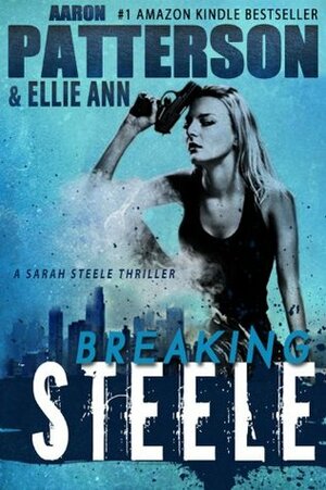 Breaking Steele by Ellie Ann, Aaron M. Patterson