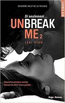 Unbreak Me 2 by Lexi Ryan