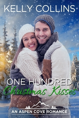 One Hundred Christmas Kisses by Kelly Collins