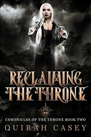 Reclaiming the Throne by Quirah Casey