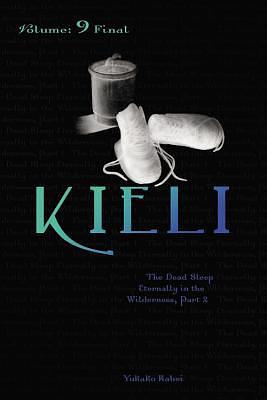 Kieli, Volume 9: The Dead Sleep Eternally in the Wilderness, Part 2 by Yukako Kabei