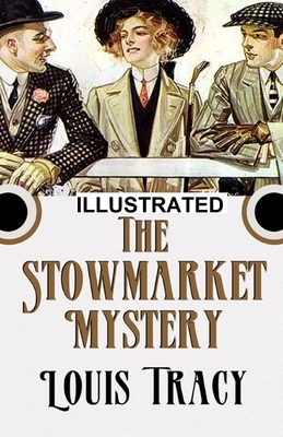 The Stowmarket Mystery ILLUSTRATED by Louis Tracy