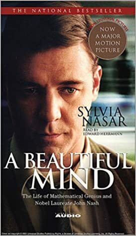 A Beautiful Mind : The Life of Mathematical Genius and Nobel Laureate John Nash by Sylvia Nasar