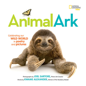 Animal Ark: Celebrating Our Wild World in Poetry and Pictures by Deanna Nikaido, Mary Rand Hess, Kwame Alexander
