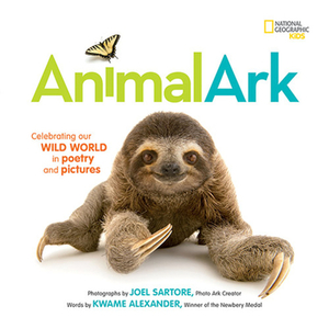 Animal Ark: Celebrating Our Wild World in Poetry and Pictures by Deanna Nikaido, Kwame Alexander, Mary Rand Hess