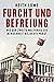 Furcht und Befreiung: Wie der Zweite Weltkrieg die Menschheit bis heute prägt by Keith Lowe