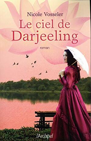 Le ciel de Darjeeling by Nicole C. Vosseler