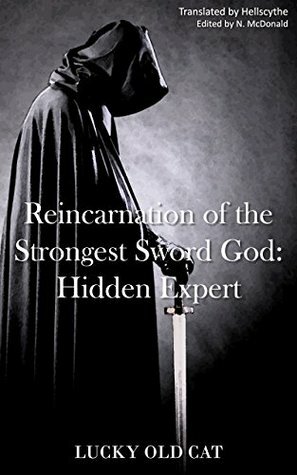 Reincarnation of the Strongest Sword God: Book 3 - Hidden Expert by Hellscythe, Gravity Tales, Lucky Old Cat, N. McDonald