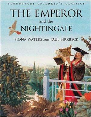 The Emperor and the Nightingale: Troubadour Edition by Fiona Waters, Paul Birkbeck