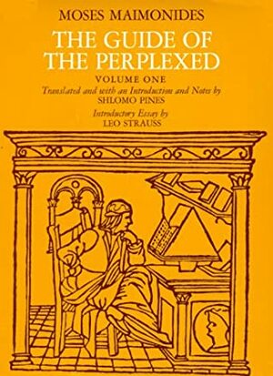 The Guide of the Perplexed, Volume 1 by Shlomo Pines, Maimonides