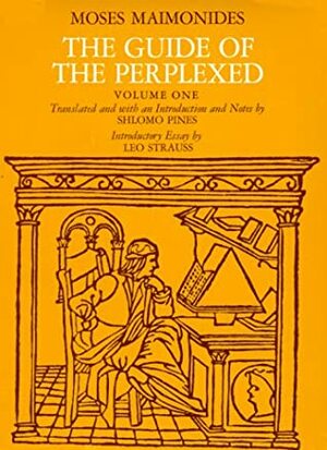 The Guide of the Perplexed, Volume 1 by Maimonides, Shlomo Pines