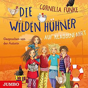 Die wilden Hühner auf Klassenfahrt by Cornelia Funke