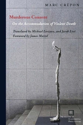 Murderous Consent: On the Accommodation of Violent Death by Marc Crépon